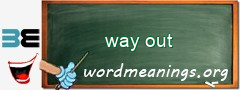 WordMeaning blackboard for way out